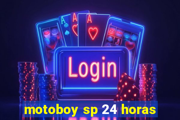 motoboy sp 24 horas