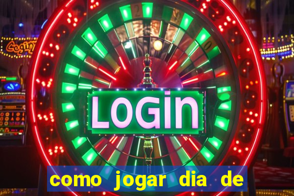 como jogar dia de sorte online