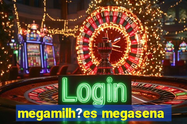 megamilh?es megasena