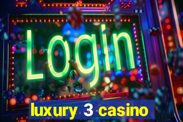 luxury 3 casino