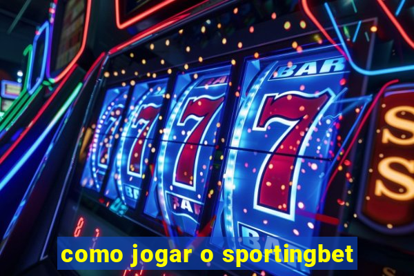 como jogar o sportingbet