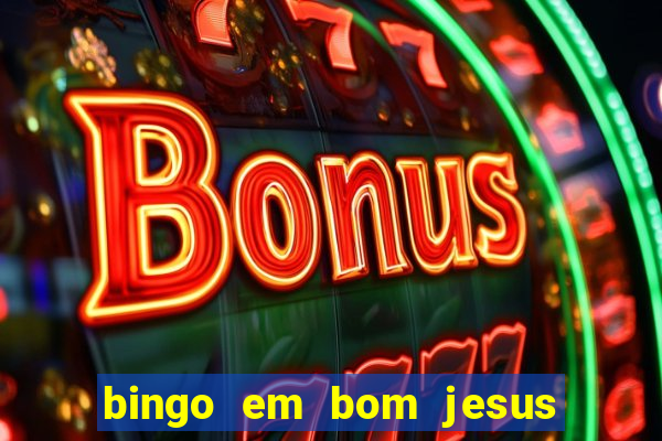 bingo em bom jesus do norte es