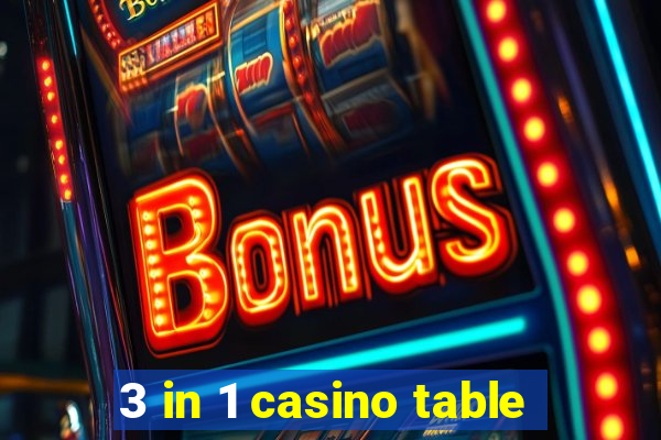 3 in 1 casino table