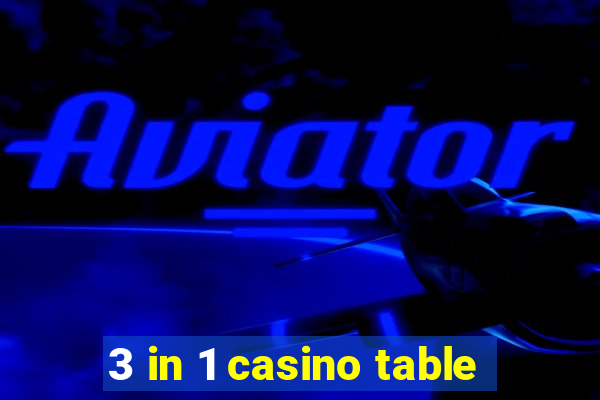 3 in 1 casino table