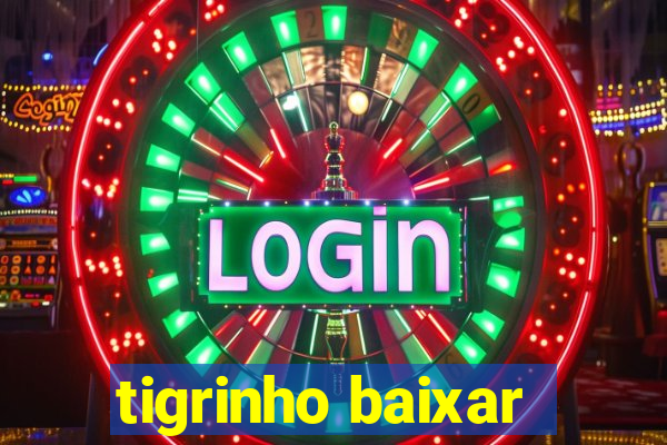 tigrinho baixar