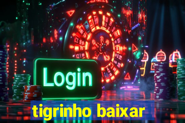 tigrinho baixar