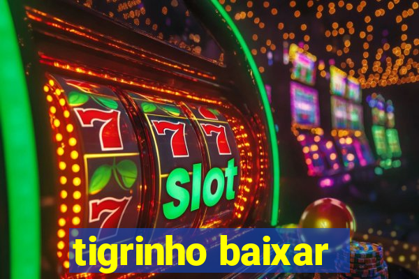 tigrinho baixar