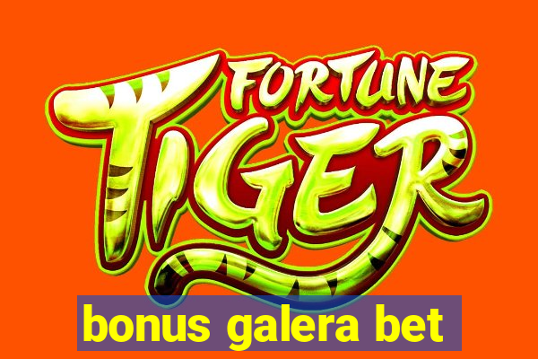 bonus galera bet