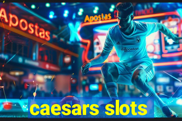 caesars slots