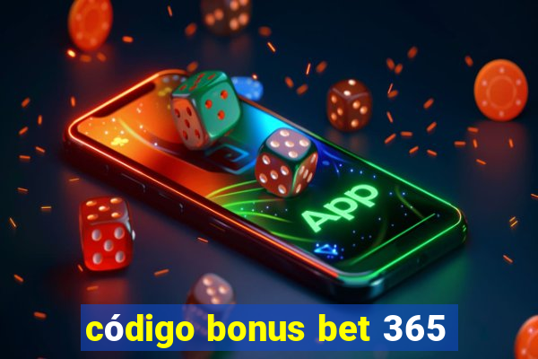 código bonus bet 365