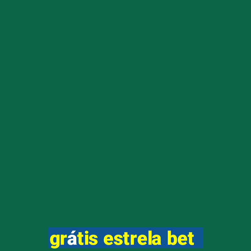 grátis estrela bet