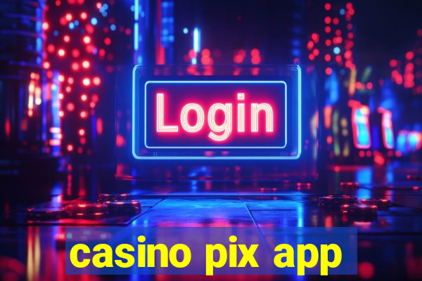 casino pix app