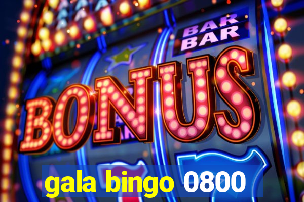 gala bingo 0800