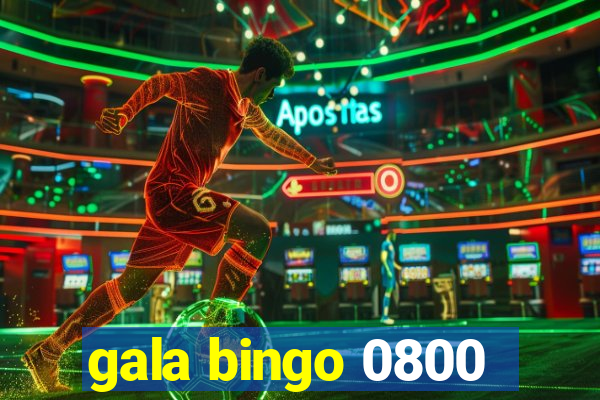 gala bingo 0800