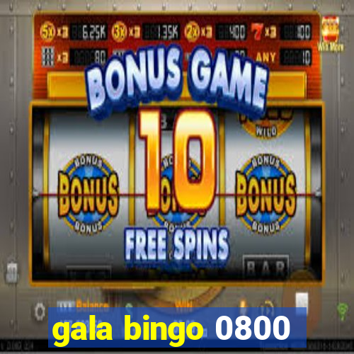 gala bingo 0800