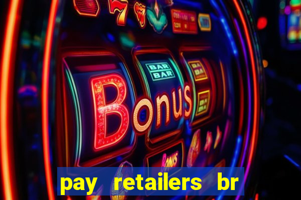 pay retailers br serviços de pagamentos ltda