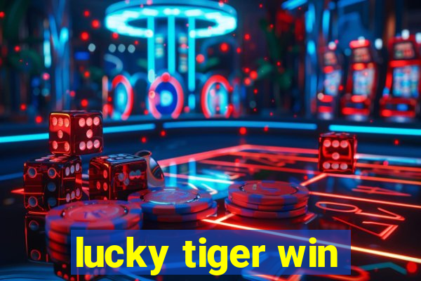 lucky tiger win