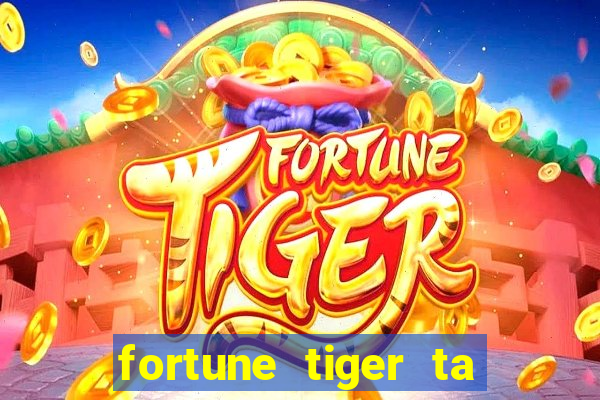 fortune tiger ta pagando hoje