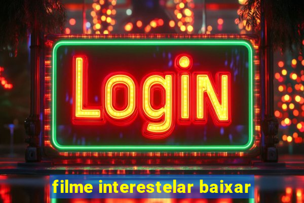 filme interestelar baixar