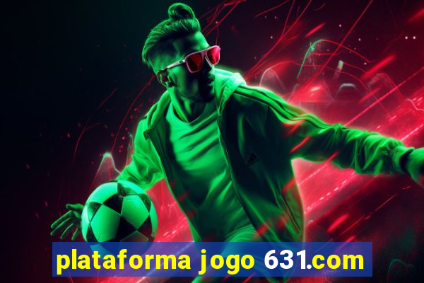 plataforma jogo 631.com