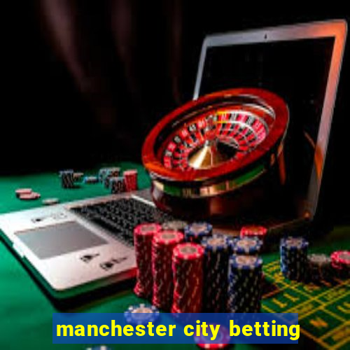 manchester city betting