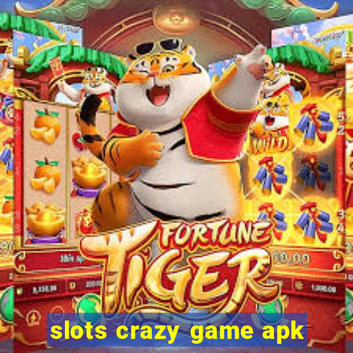 slots crazy game apk