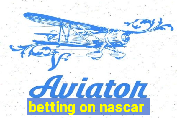 betting on nascar