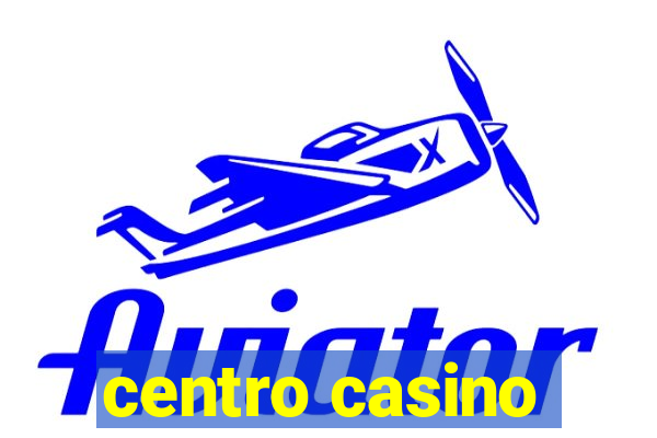 centro casino