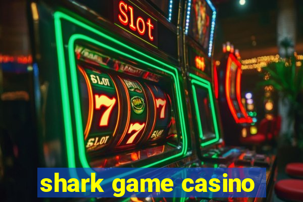 shark game casino