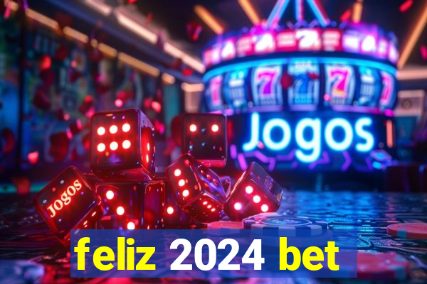 feliz 2024 bet