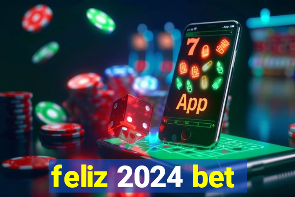 feliz 2024 bet