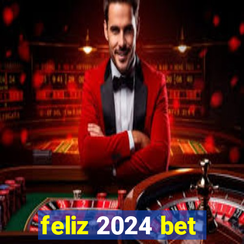 feliz 2024 bet