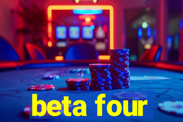 beta four