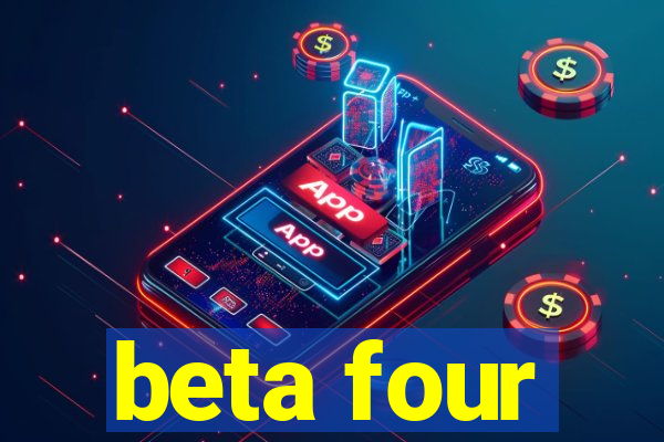 beta four