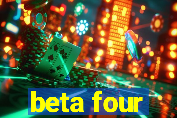 beta four