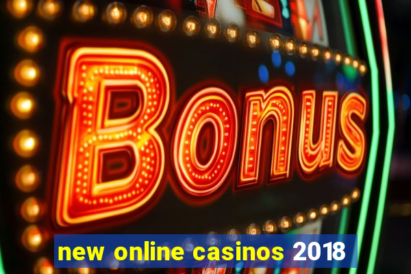 new online casinos 2018