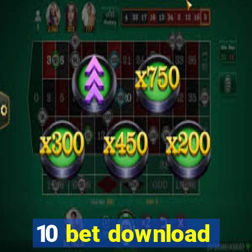 10 bet download