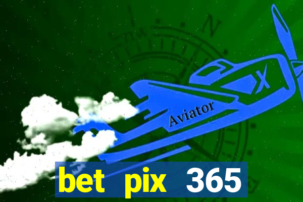 bet pix 365 b么nus login