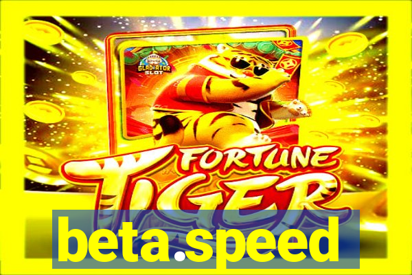 beta.speed