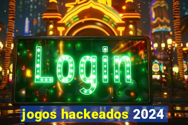 jogos hackeados 2024