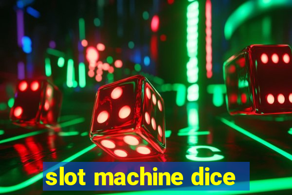 slot machine dice