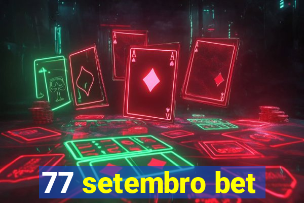 77 setembro bet