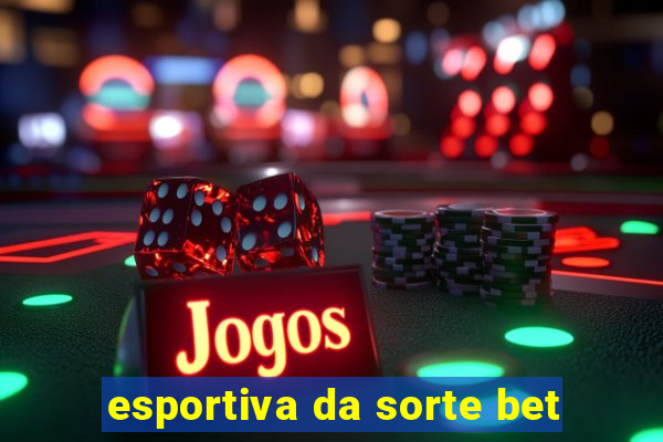 esportiva da sorte bet