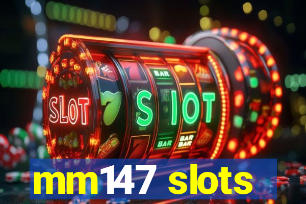 mm147 slots