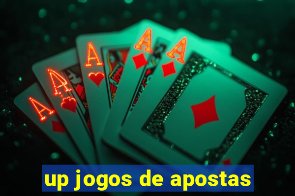 up jogos de apostas