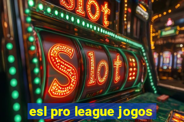 esl pro league jogos