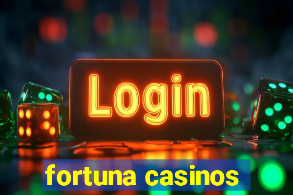 fortuna casinos