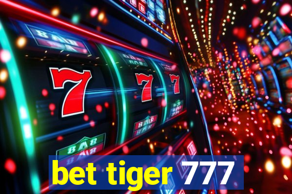 bet tiger 777