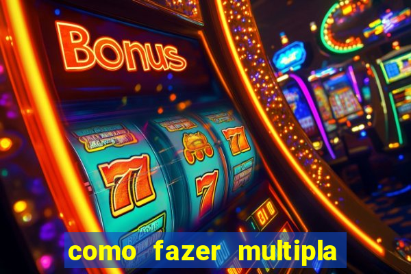 como fazer multipla na estrela bet