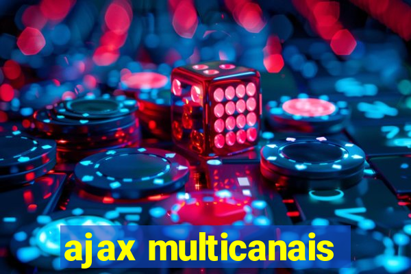 ajax multicanais